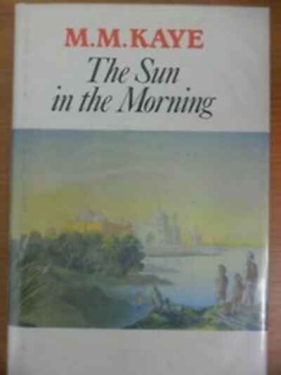 The Sun in the Morning (Windsor Selections S ), Kaye, M. M , Used; Good Book