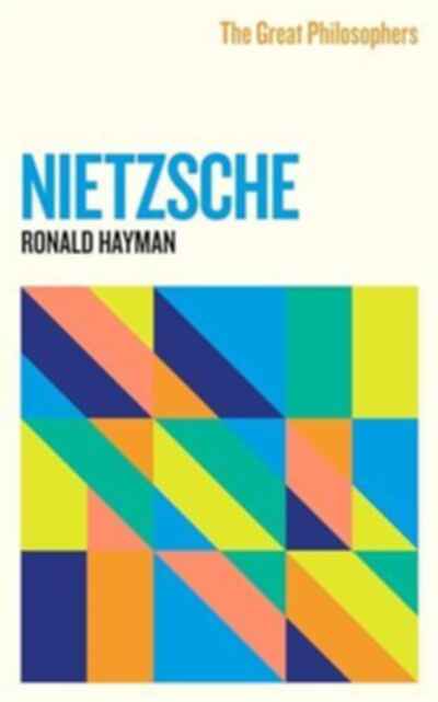 The Great Philosophers: Nietzsche: N , Hayman, Ronald